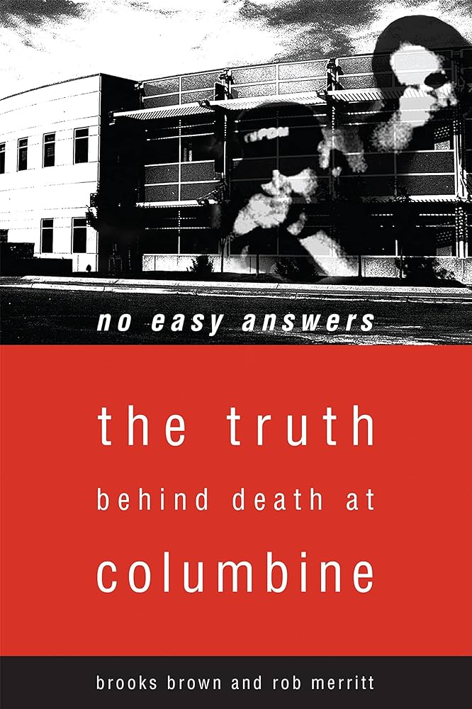 No Easy Answers: The Truth Behind Death at Columbine High School by Brooks Brown