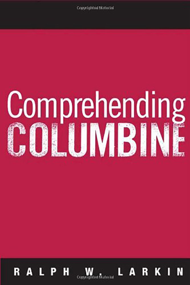 Comprehending Columbine by Ralph Larkin
