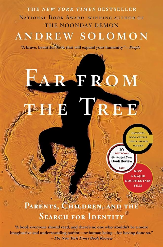 Far From the Tree : Parents, Children and the Search for Identity by Andrew Solomon